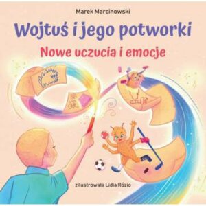 Nowe uczucia i emocje. Wojtuś i jego potworki