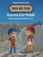 Podróże Julki i Krzysia. Korona Gór Polski. Szczyty powyżej 1000 m n.p.m.