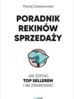 Poradnik Rekinów Sprzedaży. Jak zostać Top Sellerem i nie zwariować