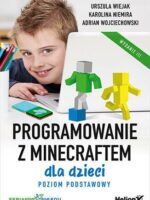 Programowanie z Minecraftem dla dzieci. Poziom podstawowy wyd. 3