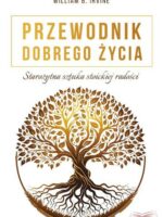 Przewodnik dobrego życia. Starożytna sztuka stoickiej radości