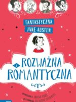 Rozważna i romantyczna. Fantastyczna Jane Austen