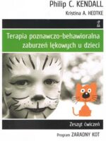 Terapia poznawczo-behawioralna zaburzeń lękowych u dzieci program zaradny kot. Zeszyt ćwiczeń wyd. 3