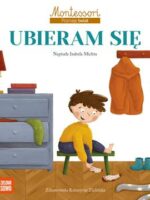 Ubieram się. Montessori. Poznaję świat