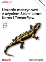 Uczenie maszynowe z użyciem Scikit-Learn, Keras i TensorFlow wyd. 2023