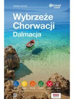 Wybrzeże Chorwacji. Dalmacja. #travel&style wyd. 2
