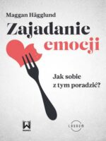 Zajadanie emocji. Jak sobie z tym poradzić? wyd. 2023