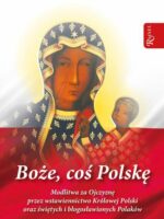 Boże coś Polskę - modlitewnik. Modlitwa za Ojczyznę przez wstawiennictwo Królowej Polski oraz świętych i błogosławionych Polaków