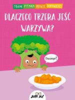 Dlaczego trzeba jeść warzywa? Trudne pytania proste odpowiedzi