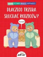 Dlaczego trzeba słuchać rodziców? Trudne pytania proste odpowiedzi