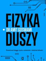 Fizyka duszy. Kwantowa księga życia, umierania i nieśmiertelności wyd. 2023