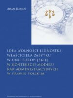 Idea wolności jednostki – właściciela zabytku w Unii Europejskiej. w kontekście modelu kar administracyjnych w prawie polskim