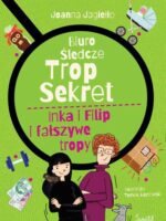 Inka i Filip i fałszywe tropy. Biuro śledcze Trop Sekret. Tom 3