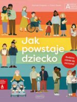 Jak powstaje dziecko. Akademia mądrego dziecka. Chcę wiedzieć więcej