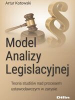 Model Analizy Legislacyjnej. Teoria studiów nad procesem ustawodawczym w zarysie