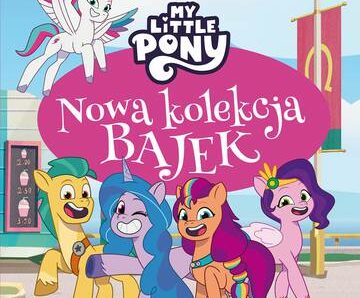 My Little Pony. Nowe pokolenie. Nowa kolekcja bajek