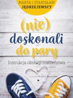 (nie) doskonali do pary. Instrukcja obsługi małżeństwa