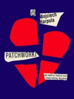 Patchworki. Jak mądrze i dobrze zszyć nową rodzinę. Rozmowy