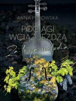 Pociągi wciąż jeżdżą. Za twoją melodią