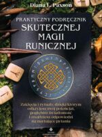 Praktyczny podręcznik skutecznej magii runicznej. Zaklęcia i rytuały, dzięki którym odkryjesz swój potencjał, pogłębisz świadomość i znajdziesz odpowiedzi na nurtujące pytania