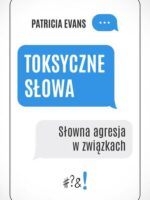 Toksyczne słowa. Słowna agresja w związkach wyd. 2023