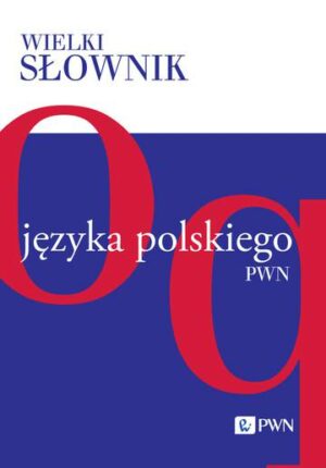 Wielki słownik języka polskiego. O-Q