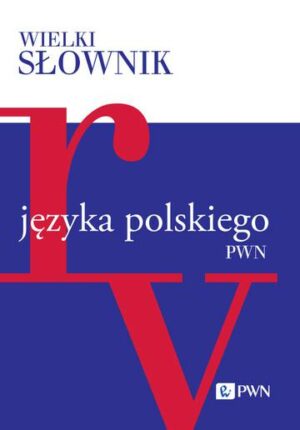 Wielki słownik języka polskiego. R-V