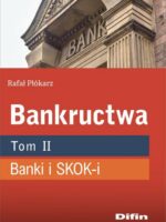 Bankructwa. Tom 2. Banki i SKOK-i