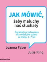 CD MP3 Jak mówić, żeby maluchy nas słuchały. Poradnik przetrwania dla rodziców dzieci w wieku 2-7 lat. Jak mówić