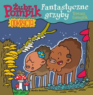 Fantastyczne grzyby. Żubr Pompik. Okrycia