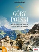 Góry Polski. 60 najpiękniejszych szlaków na weekend. Mountainbook wyd. 2