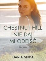 Nie daj mi odejść. Spotkajmy się na Chestnut Hill. Tom 2