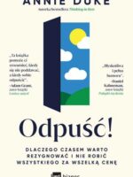 Odpuść! Dlaczego czasem warto rezygnować i nie robić wszystkiego za wszelką cenę