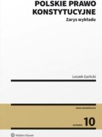 Polskie prawo konstytucyjne. Zarys wykładu wyd. 10