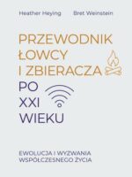 Przewodnik łowcy i zbieracza po XXI wieku. Ewolucja i wyzwania współczesnego życia