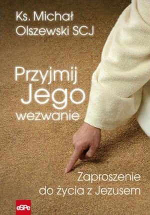 Przyjmij jego wezwanie. Zaproszenie do życia z Jezusem