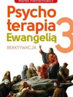 Psychoterapia Ewangelią 3. Reaktywacja