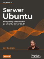 Serwer Ubuntu. Kompletny przewodnik po Ubuntu Server 22.04 wyd. 4