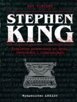 Stephen King. Kompletny przewodnik po życiu, twórczości i inspiracjach