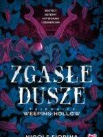 Zgasłe dusze. Tajemnice Weeping Hollow. Tom 1