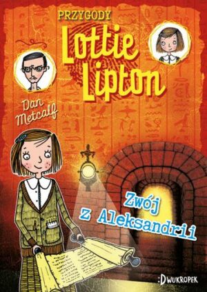 Zwój z Aleksandrii. Przygody Lottie Lipton. Tom 3