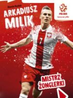 Arkadiusz milik mistrz żonglerki bohaterowie z boiska pzpn