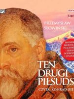 CD MP3 Ten drugi Piłsudski. Biografia Bronisława Piłsudskiego – zesłańca, podróżnika i etnografa