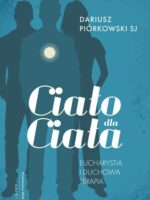 Ciało dla ciała. Eucharystia i duchowa terapia