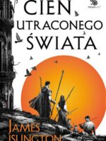 Cień utraconego świata. Trylogia Licaniusa. Tom 1