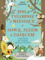 Dni, tygodnie i miesiące z sową, jeżem i zającem. Łatwa nauka dni tygodnia, miesięcy i pór roku