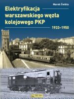 Elektryfikacja Warszawskiego Węzła Kolejowego 1933–1950. Monografie komunikacyjne