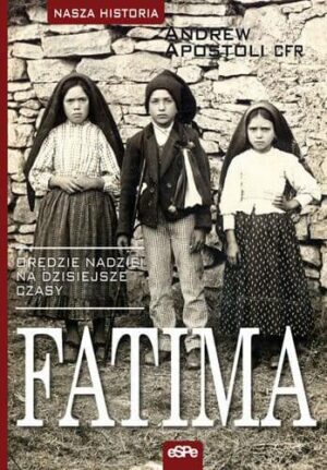 Fatima. Orędzie nadziei na dzisiejsze czasy