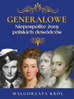 Generałowe. Niezwykłe żony polskich dowódców