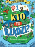 I kto tu rządzi? Polityka dla początkujących